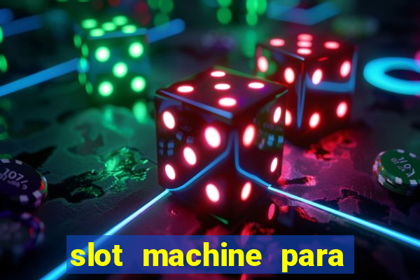 slot machine para ser rico