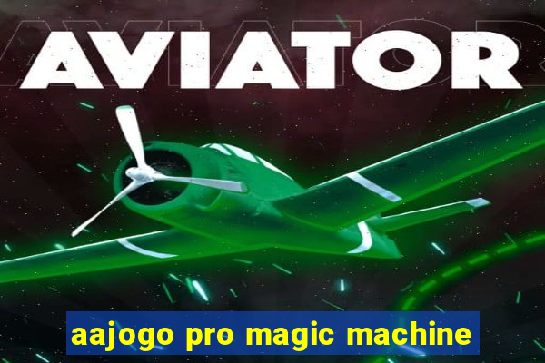 aajogo pro magic machine