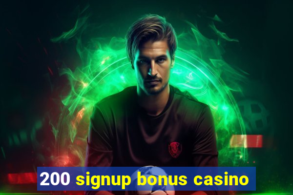 200 signup bonus casino