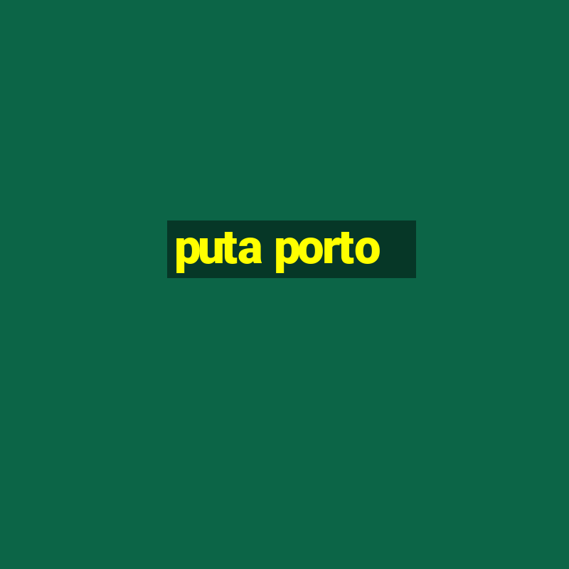 puta porto