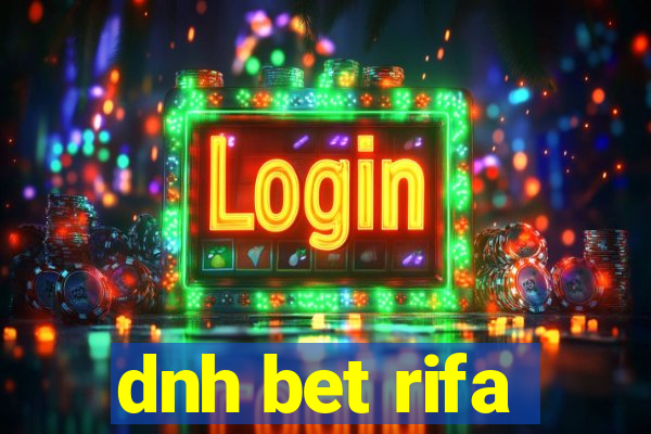 dnh bet rifa