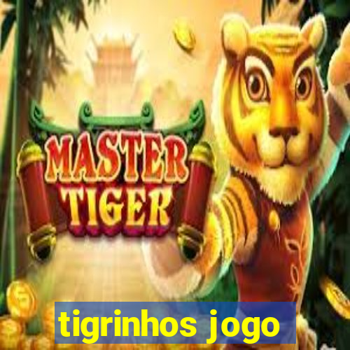 tigrinhos jogo