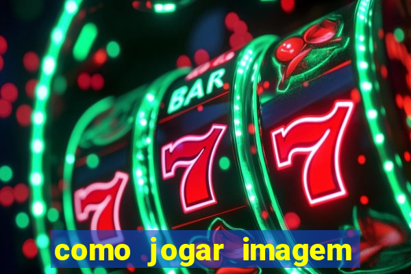 como jogar imagem no google para pesquisa