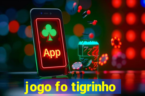 jogo fo tigrinho