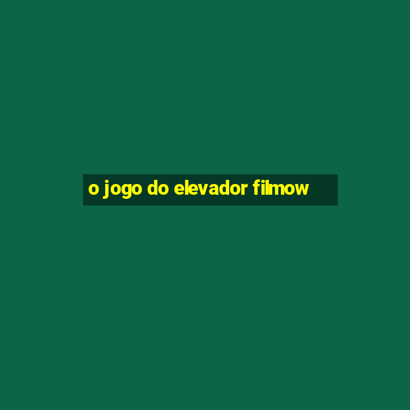 o jogo do elevador filmow