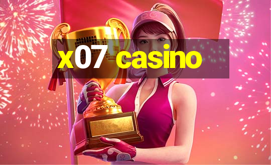 x07 casino