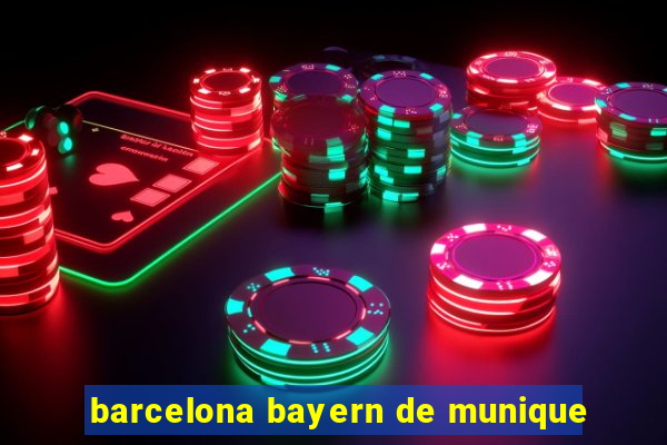 barcelona bayern de munique