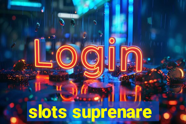 slots suprenare