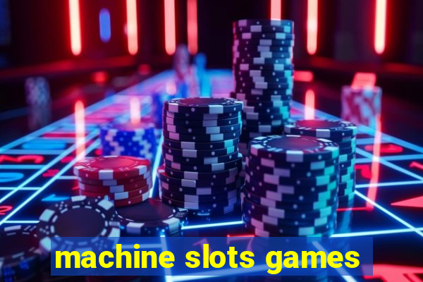 machine slots games