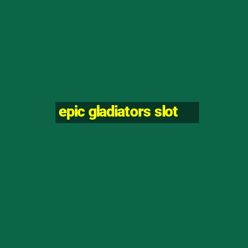 epic gladiators slot