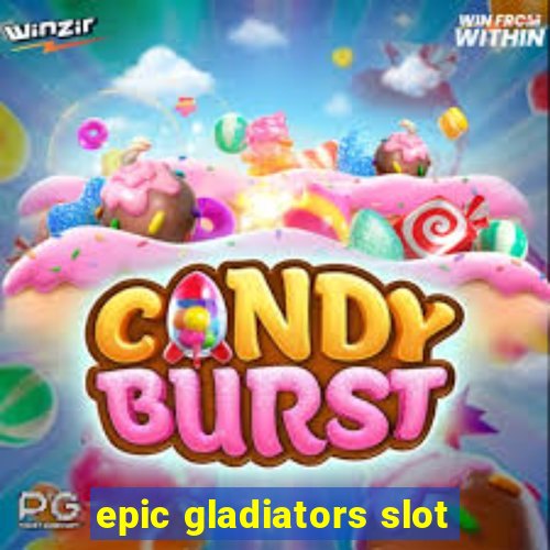 epic gladiators slot