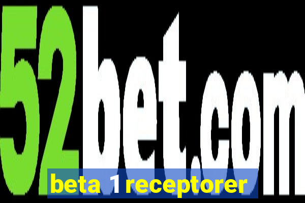 beta 1 receptorer