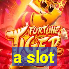 a slot