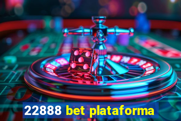 22888 bet plataforma