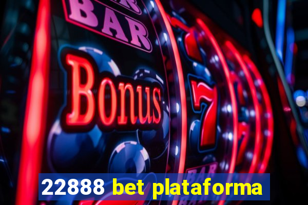 22888 bet plataforma