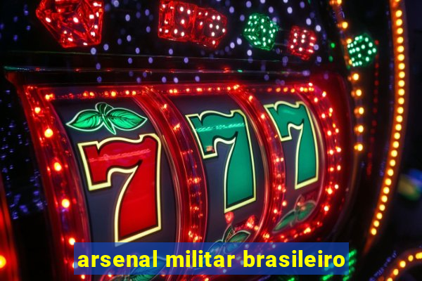 arsenal militar brasileiro