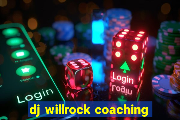 dj willrock coaching