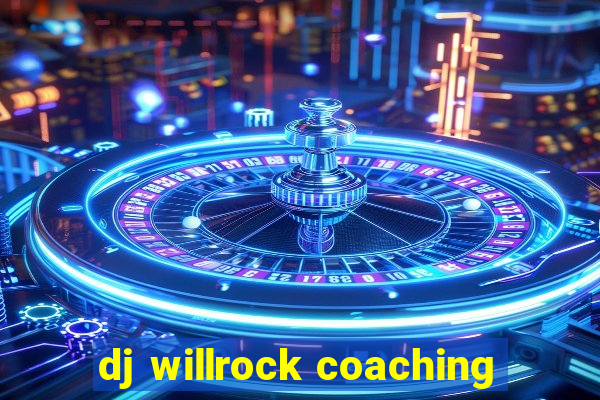 dj willrock coaching