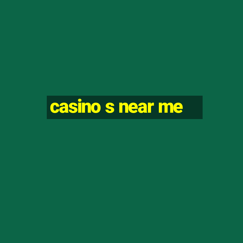 casino s near me