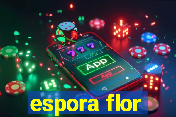 espora flor