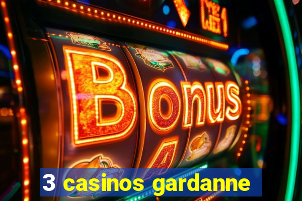 3 casinos gardanne