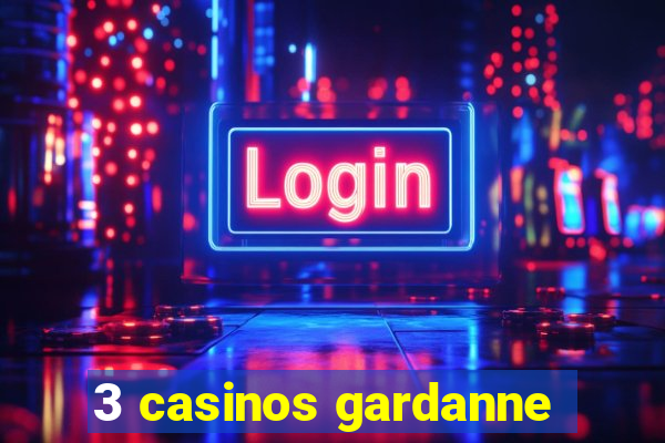 3 casinos gardanne