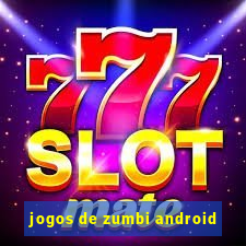 jogos de zumbi android