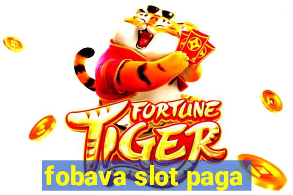 fobava slot paga