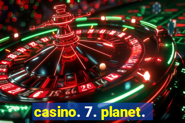 casino. 7. planet.