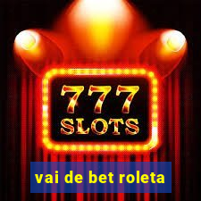 vai de bet roleta