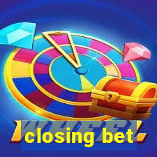 closing bet