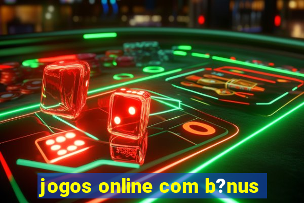 jogos online com b?nus