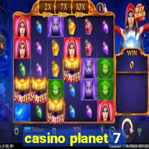 casino planet 7