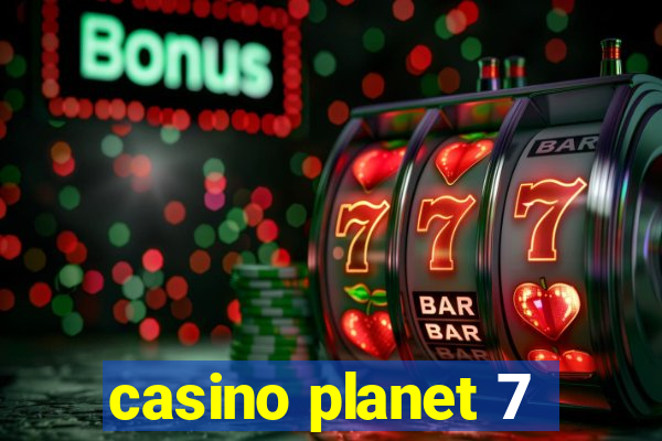 casino planet 7