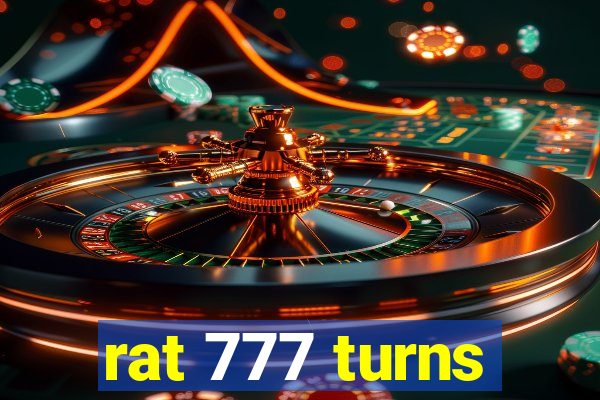 rat 777 turns