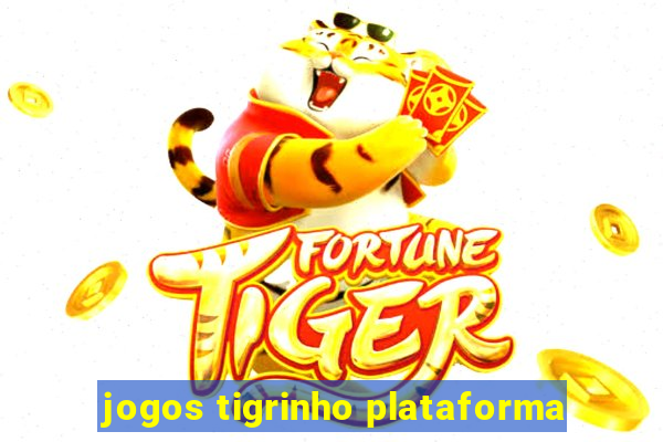 jogos tigrinho plataforma