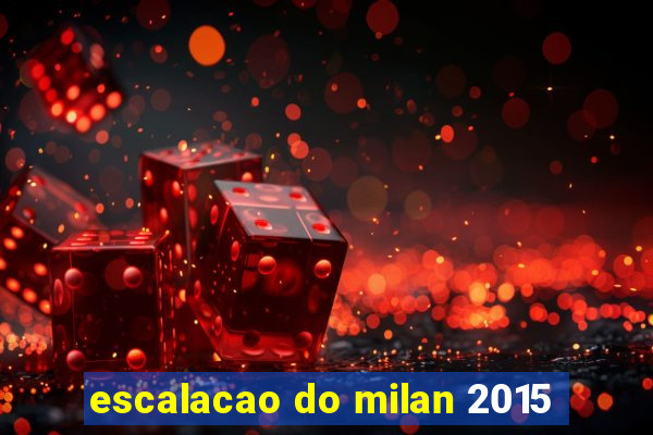 escalacao do milan 2015