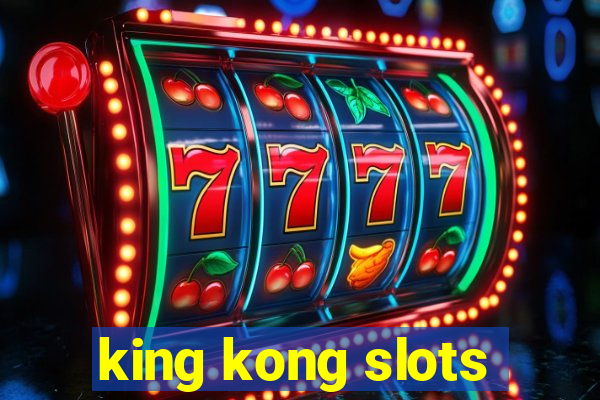 king kong slots