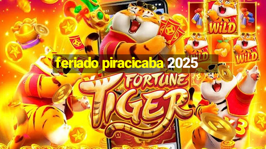 feriado piracicaba 2025