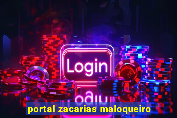 portal zacarias maloqueiro