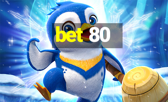 bet 80