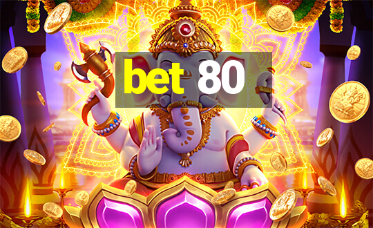 bet 80