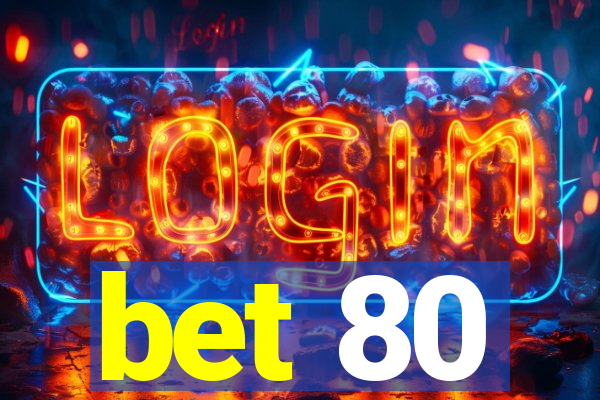 bet 80