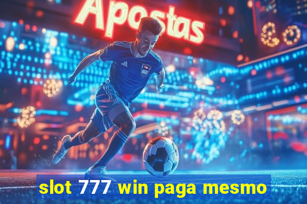 slot 777 win paga mesmo