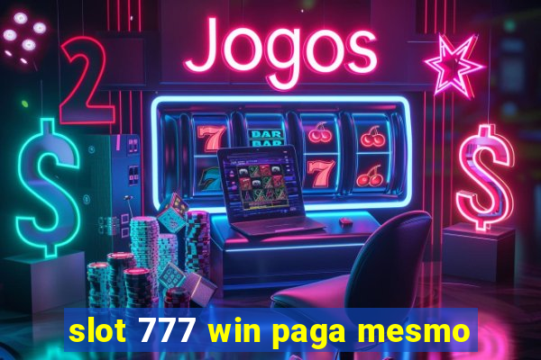 slot 777 win paga mesmo