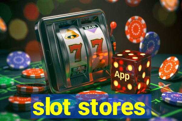 slot stores