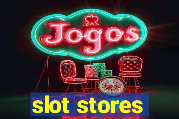 slot stores