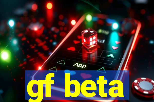 gf beta