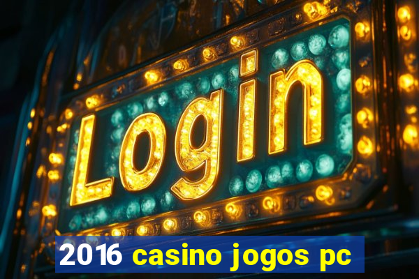 2016 casino jogos pc