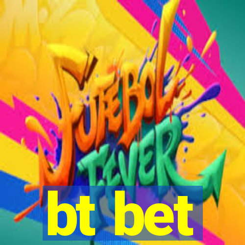 bt bet